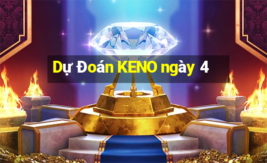 Dự Đoán KENO ngày 4