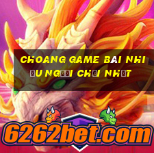 Choang Game Bài Nhiều Người Chơi Nhất