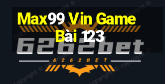 Max99 Vin Game Bài 123