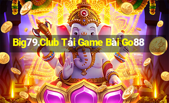 Big79.Club Tải Game Bài Go88