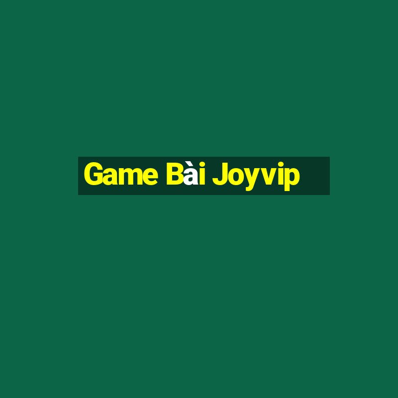 Game Bài Joyvip