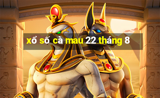 xổ số cà mau 22 tháng 8