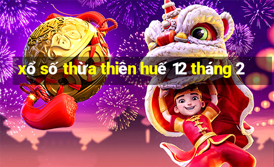 xổ số thừa thiên huế 12 tháng 2