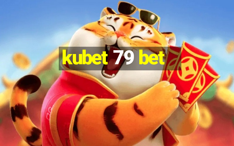 kubet 79 bet