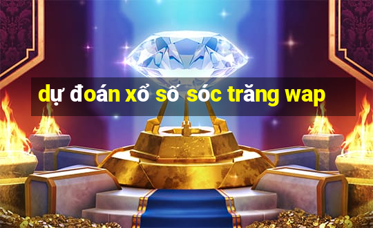 dự đoán xổ số sóc trăng wap