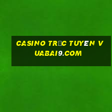 casino trưc tuyên vuabai9.com