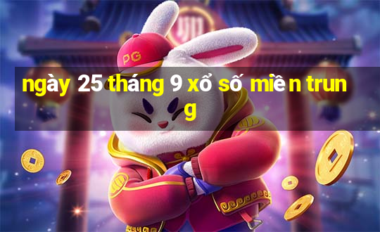 ngày 25 tháng 9 xổ số miền trung