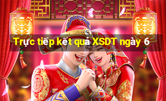 Trực tiếp kết quả XSDT ngày 6