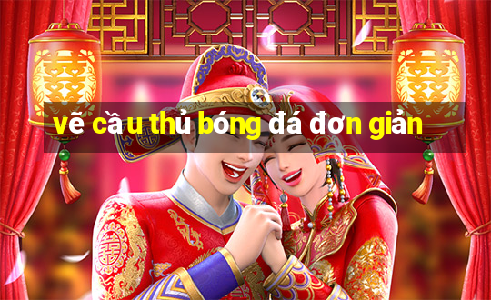 vẽ cầu thủ bóng đá đơn giản