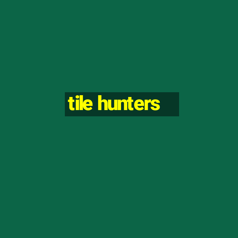 tile hunters