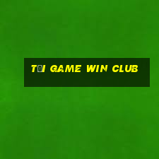 Tải game Win Club