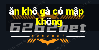 ăn khô gà có mập không