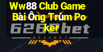 Ww88 Club Game Bài Ông Trùm Poker