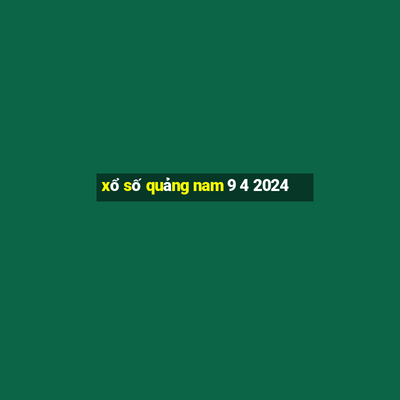 xổ số quảng nam 9 4 2024