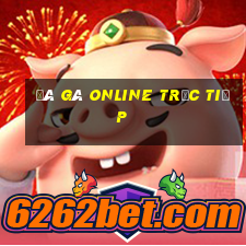 đá gà online trực tiếp