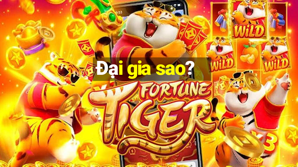 Đại gia sao?