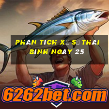 Phân tích Xổ Số thái bình ngày 25