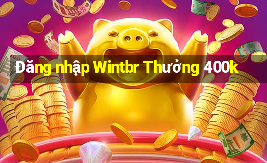 Đăng nhập Wintbr Thưởng 400k