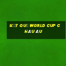 kết quả world cup châu âu