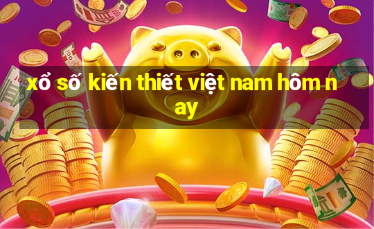 xổ số kiến thiết việt nam hôm nay