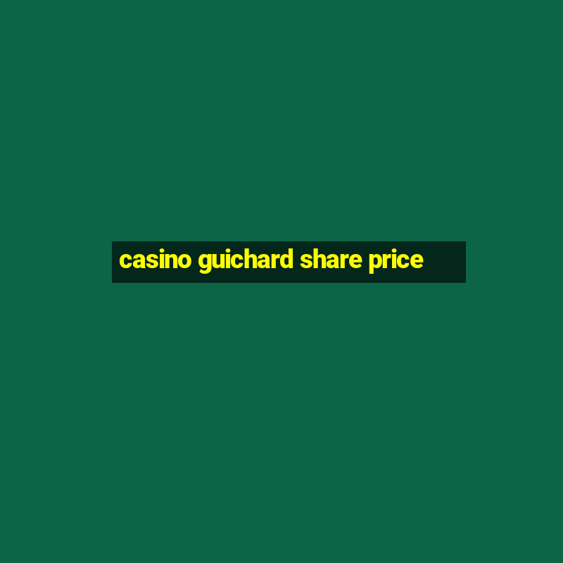 casino guichard share price