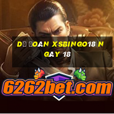 Dự đoán XSBINGO18 ngày 18