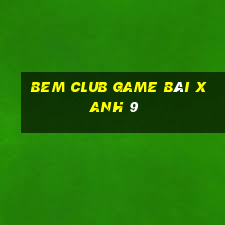 Bem Club Game Bài Xanh 9