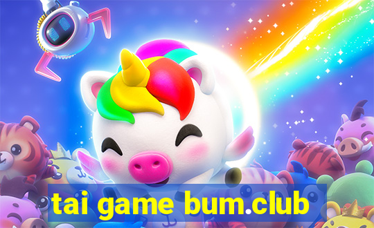 tai game bum.club