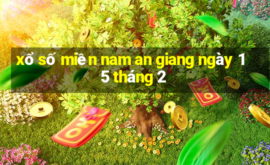 xổ số miền nam an giang ngày 15 tháng 2