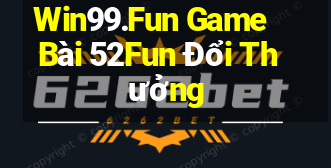 Win99.Fun Game Bài 52Fun Đổi Thưởng