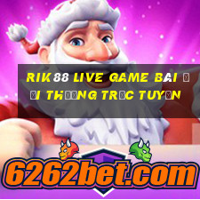 Rik88 Live Game Bài Đổi Thưởng Trực Tuyến