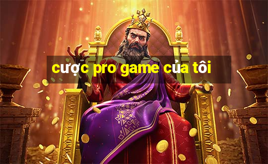 cược pro game của tôi