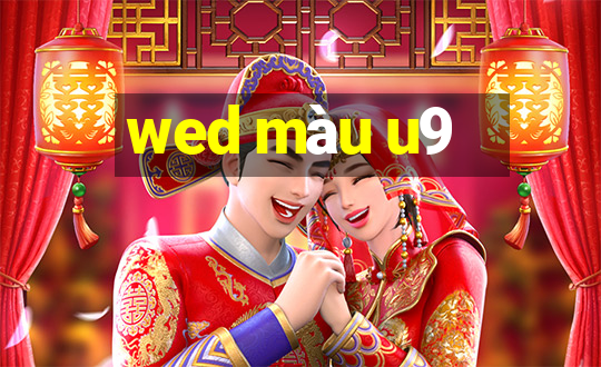 wed màu u9