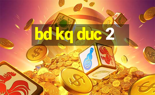 bd kq duc 2