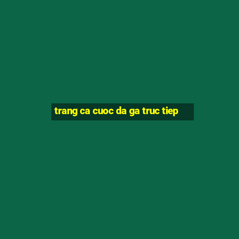 trang ca cuoc da ga truc tiep