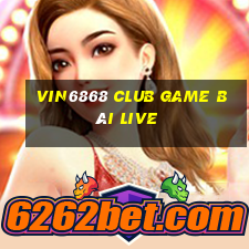 Vin6868 Club Game Bài Live