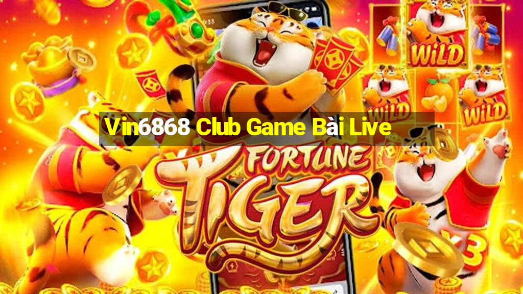 Vin6868 Club Game Bài Live