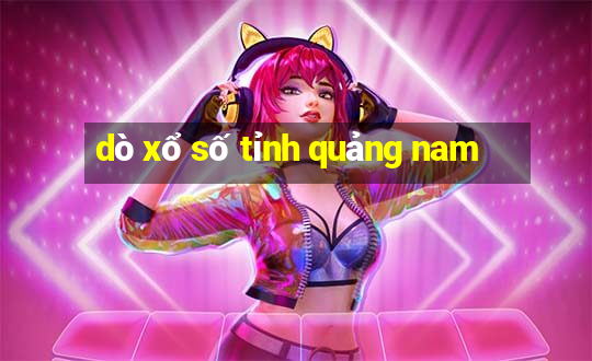 dò xổ số tỉnh quảng nam