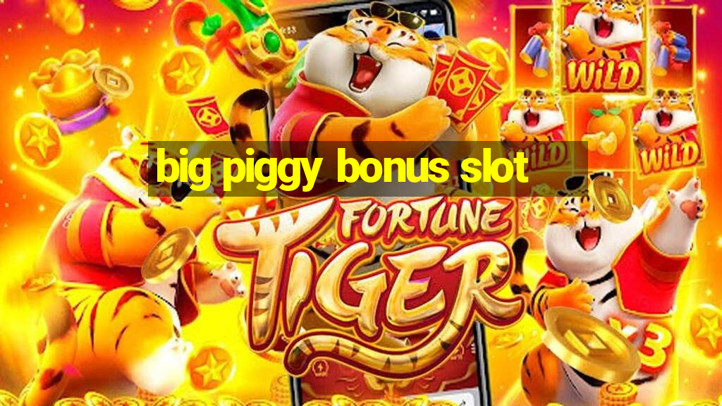 big piggy bonus slot