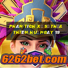 Phân tích Xổ Số thừa thiên huế ngày 19