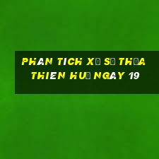 Phân tích Xổ Số thừa thiên huế ngày 19