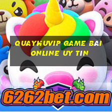 Quayhuvip Game Bài Online Uy Tín