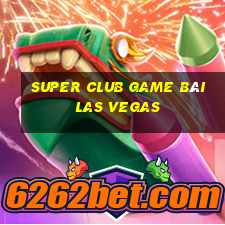 Super Club Game Bài Las Vegas