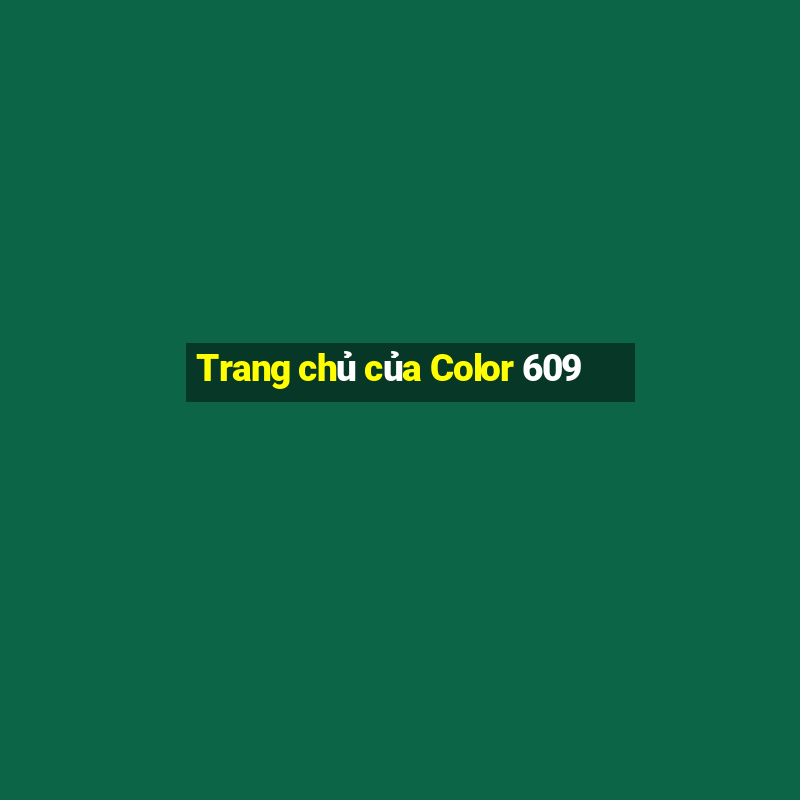 Trang chủ của Color 609