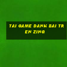 tai game danh bai tren zing