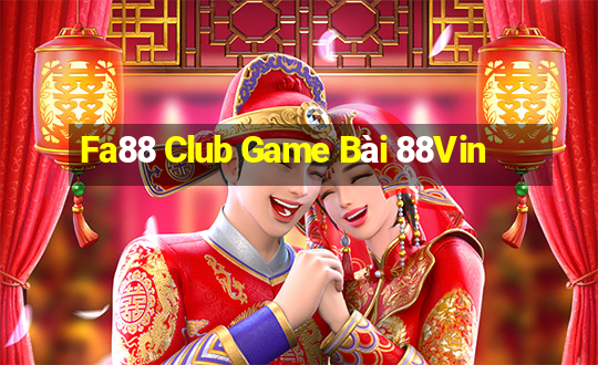 Fa88 Club Game Bài 88Vin