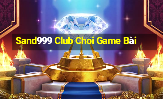 Sand999 Club Choi Game Bài