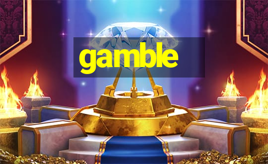 gamble