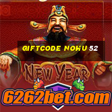 giftcode nohu 52