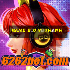 game bảo vệ thành